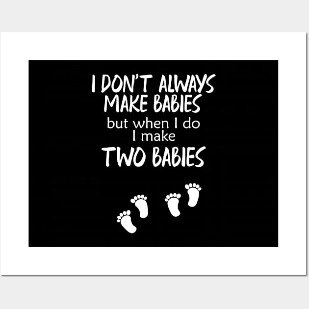 Pregnancy - I make two babies Wall Art by KC Happy Shop